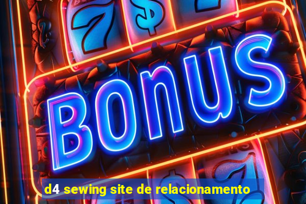 d4 sewing site de relacionamento